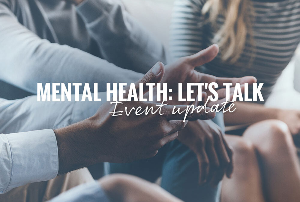 Event Update – Mental Health: Let’s Talk